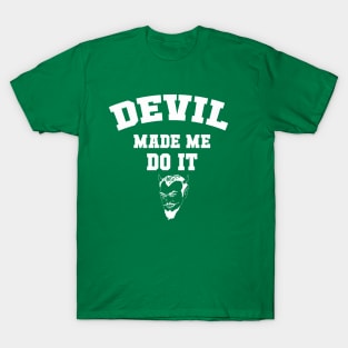 Devil made me do it sport style T-Shirt